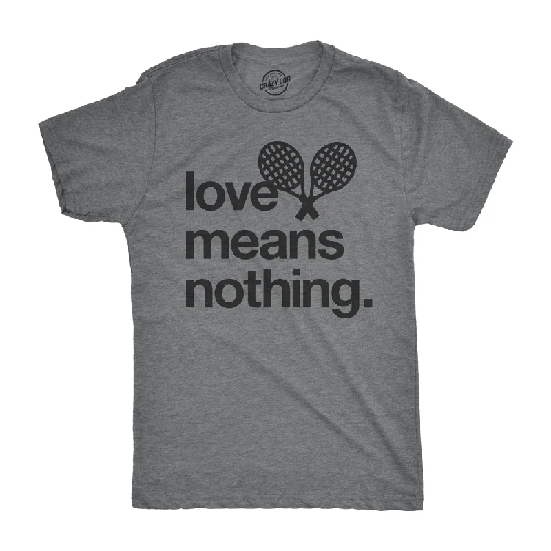 Love Means Nothing Men's T Shirt