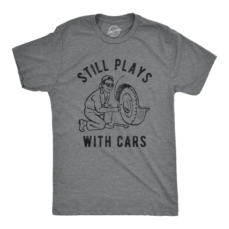 Still Plays With Cars Men's T Shirt