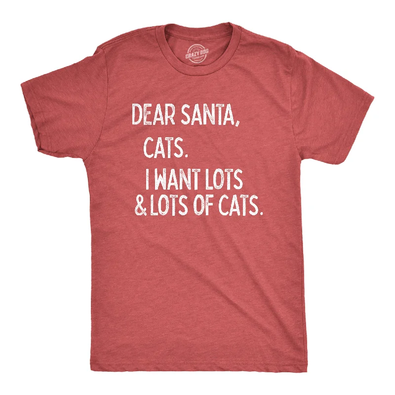 Dear Santa Cats I Want Lots Of Cats Men's T Shirt