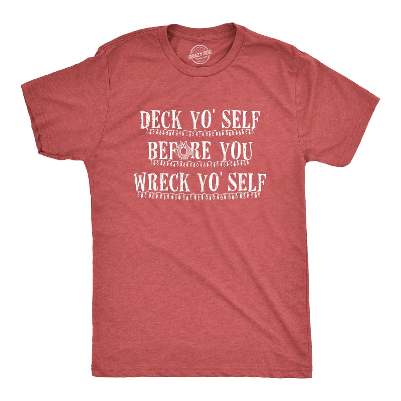 Deck Yo'self Before You Wreck Yo'self Men's T Shirt