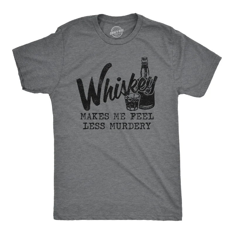 Whiskey Makes Me Feel Less Murdery Men's T Shirt