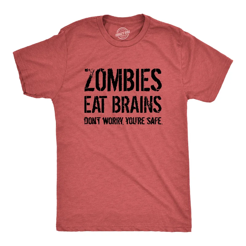 Zombies Eat Brains, You're Safe Men's T Shirt