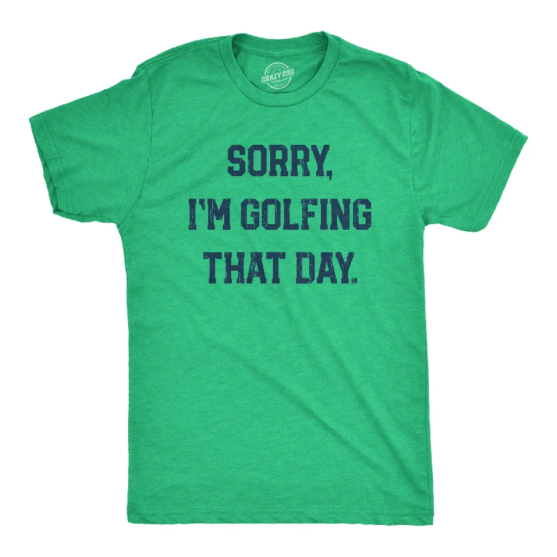 Sorry Im Golfing That Day Men's T Shirt