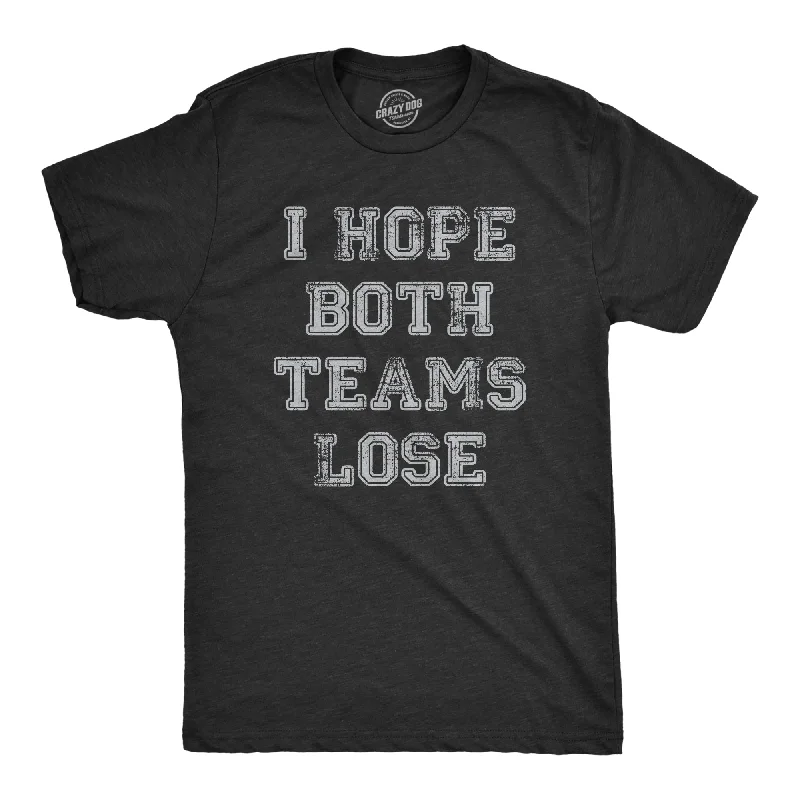 I Hope Both Teams Lose Men's T Shirt